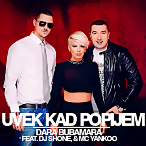 Dara Bubamara & MC Yanko - Uvek kad popijem 