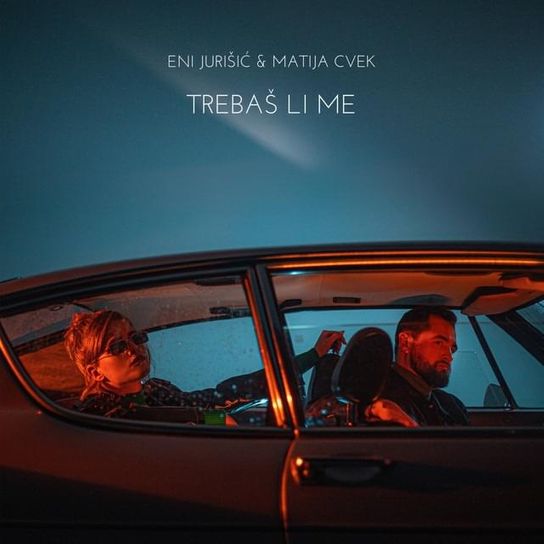 Eni Jurisic & Matija Cvek - Trebaš li me