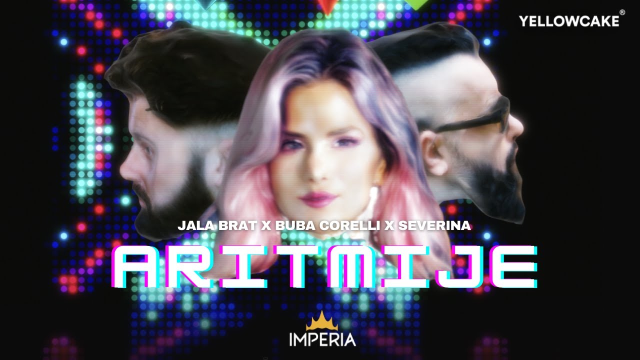 Jala Brat & Buba Corelli & Severina - Aritmije 