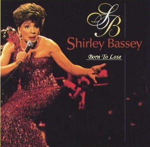 Shirley Bassey - Born to lose