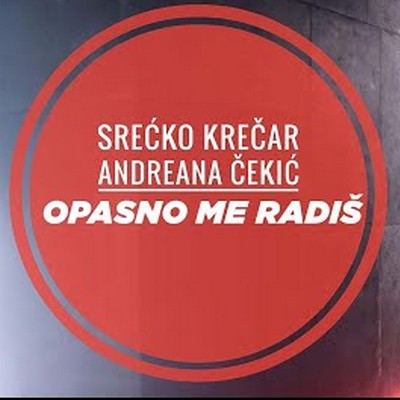 Srecko Krecar & Andreana Cekic - Opasno me radiš