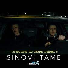 Tropico Band & Dzenan Loncarevic - Sinovi tame